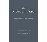 The Between Reset: For the moments that shape everything.