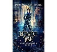 The Betwixt War: An Urban Fantasy Vampire Thriller: 3