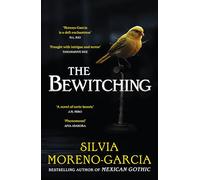 The Bewitching: folk horror meets dark academia in this thrilling supernatural mystery from the bestselling author of Mexican Gothic