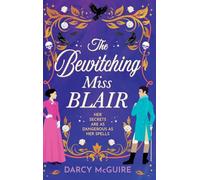 The Bewitching Miss Blair: Practical Magic meets Bridgerton in this witchy historical romance from Darcy McGuire for 2026