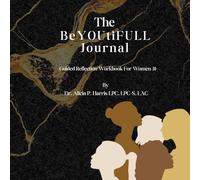 The BeYoutiFull Journal: Guided Reflection Workbook for Women 31+