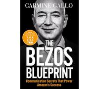 The Bezos Blueprint: Communication Secrets that Power Amazon's Success