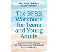The Bfrb Workbook for Teens and Young Adults: Recover from Skin Picking, Hair Pulling, and Other Body-focused Repetitive Behaviors