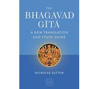 The Bhagavad Gita: A New Translation and Study Guide