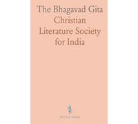 The Bhagavad Gita: With an English Translation, Explanatory Notes, and an Examination of Its Doctrines; Compiled From Various Writers