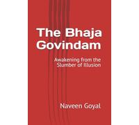 The Bhaja Govindam: Awakening from the Slumber of Illusion