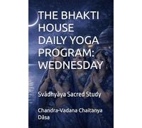 THE BHAKTI HOUSE DAILY YOGA PROGRAM: WEDNESDAY: Svādhyāya Sacred Study