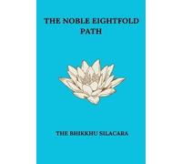 The Bhikkhu Silacara The Noble Eightfold Path (Tascabile)