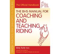 The BHS Manual for Coaching and Teaching Riding