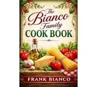 The Bianco Family Cook Book