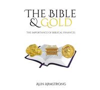The Bible and Gold: The Importance of Biblical Finances