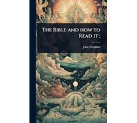 The Bible and how to Read it;