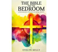 THE BIBLE AND THE BEDROOM: LOVING RELIGIOUS THOUGHTS ON SEXUAL IDENTITY