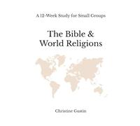 The Bible and World Religions: A 12-Week Study for Small Groups