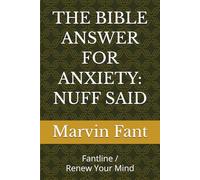 THE BIBLE ANSWER FOR ANXIETY: NUFF SAID: Fantline