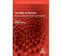The Bible as Rhetoric: Studies in Biblical Persuasion and Credibility