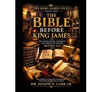 THE BIBLE BEFORE KING JAMES: The Translations, Conflicts, and Forgotten History Before 1611