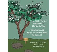 The Bible Burial: Isaiah 55:10-11 The Word of God