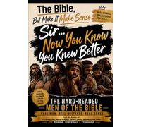 The Bible, but make it make sense: Sir… Now You Know You Knew Better