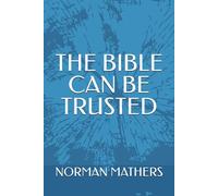 THE BIBLE CAN BE TRUSTED.