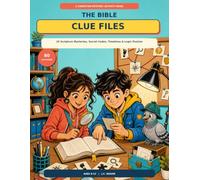 The Bible Clue Files: 16 Scripture Mysteries, 80 Secret Codes, Mazes, and Logic Puzzles for Kids Ages 8-12