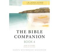 The Bible Companion Book 4 1 & 2 Kings-Esther: Journey Through Scripture One Day at a Time