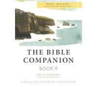 The Bible Companion Book 9 Hosea-Malachi: Journey Through Scripture One Day at a Time