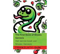 The Bible / De Bijbel - The First Book of Moses; Genesis / Het eerste boek van Mozes; Genesis: Tranzlaty English Nederlands