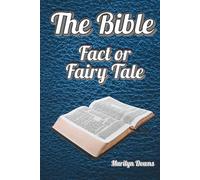 The Bible: Fact or Fairy Tale