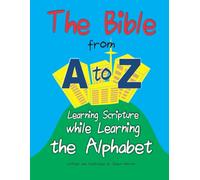 The Bible from A to Z: Learning Scripture while learning the Alphabet