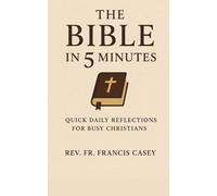 The Bible in 5 Minutes: Quick Daily Reflections for Busy Christians