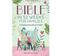 The Bible in 52 Weeks for Families: A Yearlong Bible Study