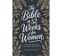 The Bible in 52 Weeks for Women: A Yearlong Bible Study (With Maps and Charts)