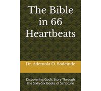 The Bible in 66 Heartbeats: Discovering God’s Story Through the Sixty-Six Books of Scripture
