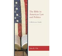 The Bible in American Law and Politics: A Reference Guide