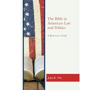 The Bible in American Law and Politics: A Reference Guide