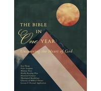 The Bible in One Year: Uncovering the Heart of God
