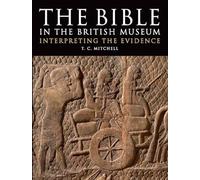 The Bible in the British Museum.: Interpreting the Evidence