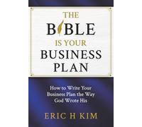 The Bible Is Your Business Plan: How to Write Your Business Plan the Way God Wrote His