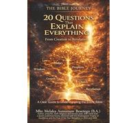The Bible Journey: 20 Questions That Explain Everything