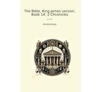 The Bible, King James version, Book 14: 2 Chronicles