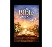 The Bible Made Easy: Simple Faith: 30 Days With God