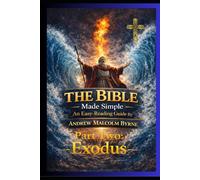 The Bible Made Simple An Easy-Reading Guide: Exodus Part 2