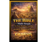 The Bible Made Simple An Easy Reading Guide: Genesis Part One: 1