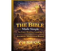 The Bible Made Simple An Easy Reading Guide: Genesis Part One
