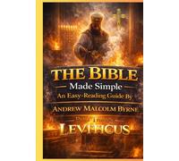 The Bible Made Simple: An Easy-Reading Guide: Part 3 - Leviticus
