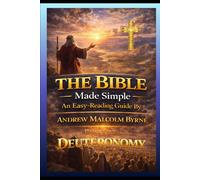 The Bible Made Simple: An Easy-Reading Guide: Part 5 Deuteronomy