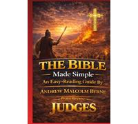 The Bible Made Simple An Easy-Reading Guide: Part 7: Judges