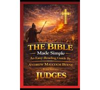 The Bible Made Simple An Easy-Reading Guide: Part 7: Judges