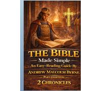 The Bible Made Simple An Easy-Reading Guide: Part Fourteen: 2 Chronicles
